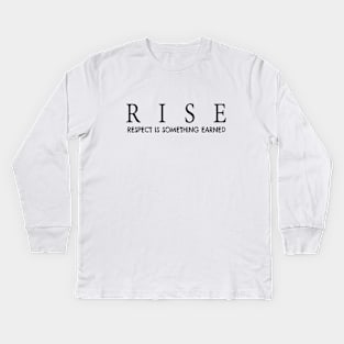 RISE respect is something earned Kids Long Sleeve T-Shirt